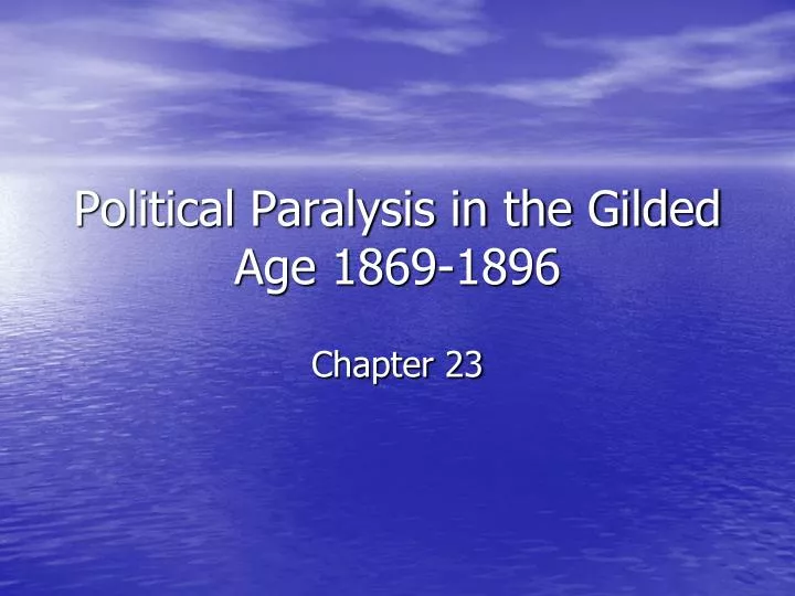political paralysis in the gilded age 1869 1896