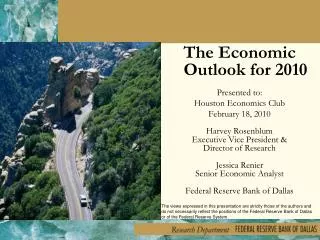 The Economic Outlook for 2010 Presented to: Houston Economics Club February 18, 2010 Harvey Rosenblum Executive Vice Pr