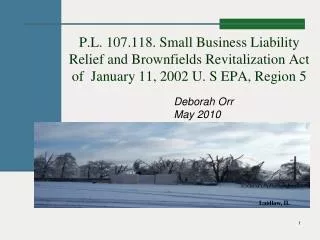P.L. 107.118. Small Business Liability Relief and Brownfields Revitalization Act of January 11, 2002 U. S EPA, Region 5