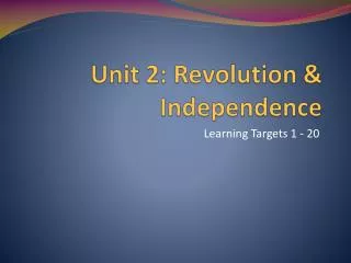 Unit 2: Revolution &amp; Independence
