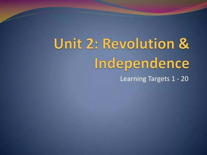unit 2 revolution independence
