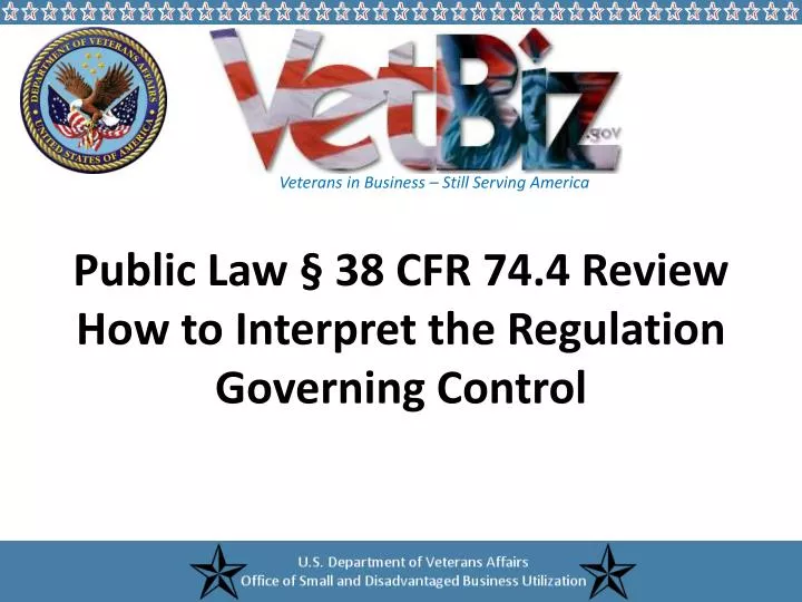 public law 38 cfr 74 4 review how to interpret the regulation governing control