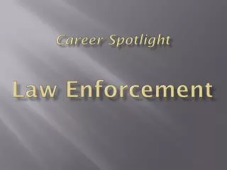 Career Spotlight Law Enforcement