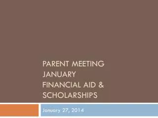 Parent Meeting January financial aid &amp; scholarships