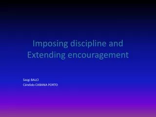 Imposing discipline and Extending encouragement