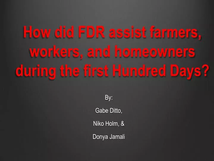 how did fdr assist farmers workers and homeowners during the first hundred days