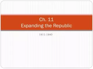 Ch. 11 Expanding the Republic