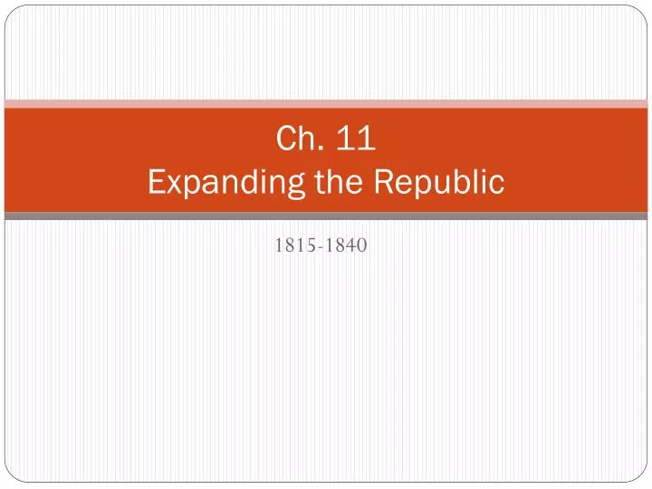 ch 11 expanding the republic