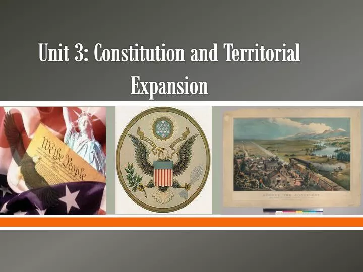 unit 3 constitution and territorial expansion