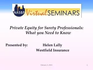 Private Equity for Surety Professionals: What you Need to Know Presented by:		Helen Lally Westfield Insurance