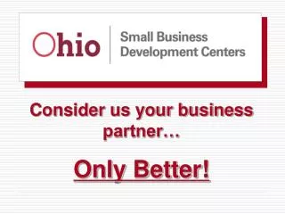 Consider us your business partner… Only Better!
