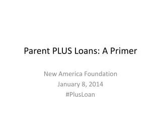 Parent PLUS Loans: A Primer