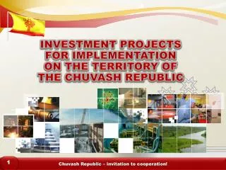 INVESTMENT PROJECTS FOR IMPLEMENTATION ON THE TERRITORY OF THE CHUVASH REPUBLIC