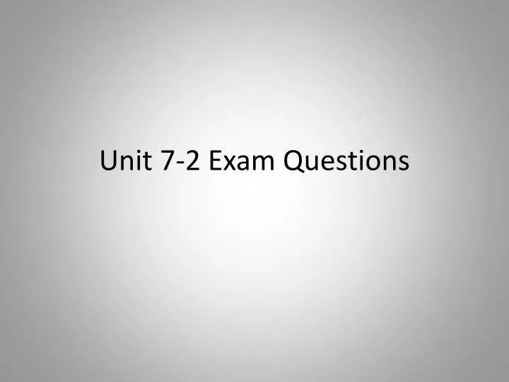 unit 7 2 exam questions
