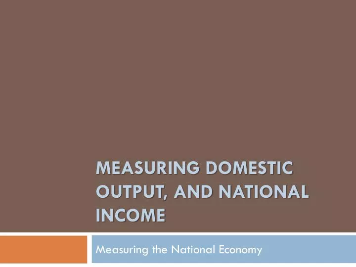 measuring domestic output and national income