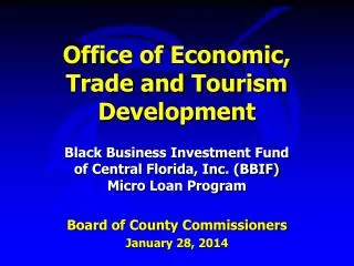 Office of Economic, Trade and Tourism Development Black Business Investment Fund of Central Florida, Inc. (BBIF) Micr