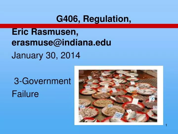 g406 regulation eric rasmusen erasmuse@indiana edu january 30 2014 3 government failure