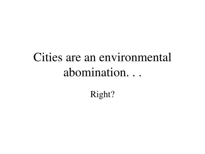 cities are an environmental abomination
