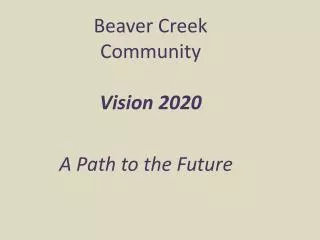 Beaver Creek Community Vision 2020