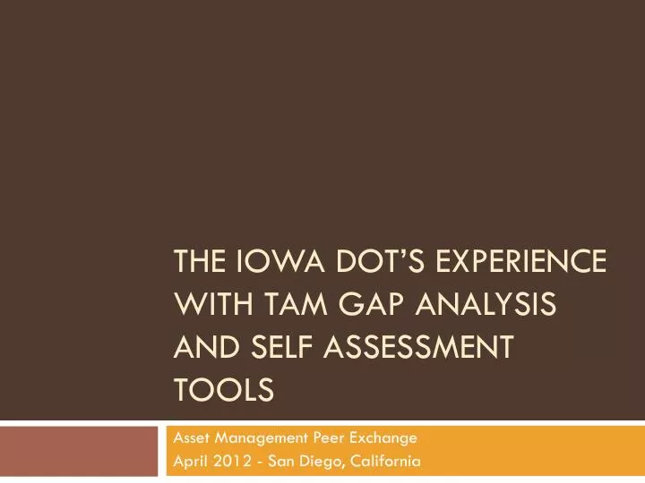 the iowa dot s experience with tam gap analysis and self assessment tools