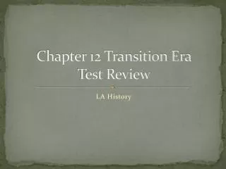 Chapter 12 Transition Era Test Review