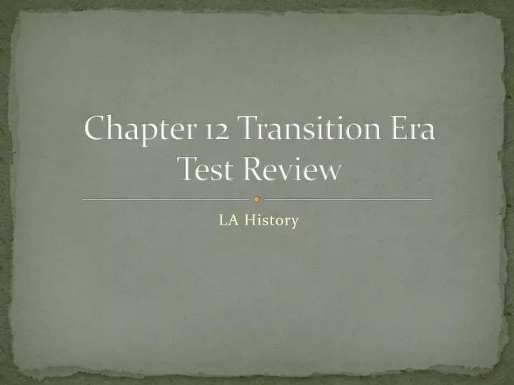 chapter 12 transition era test review
