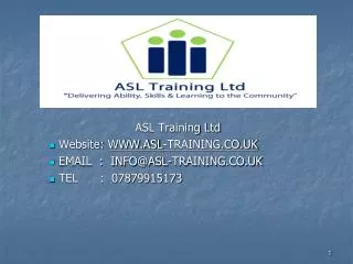 ASL Training Ltd Website: WWW.ASL-TRAINING.CO.UK EMAIL : INFO@ASL-TRAINING.CO.UK TEL : 07879915173