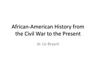 African-American History from the Civil Wa r to the Present