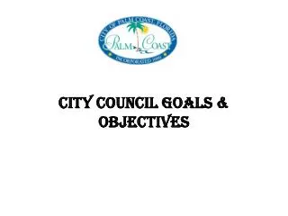 CITY COUNCIL GOALS &amp; OBJECTIVES