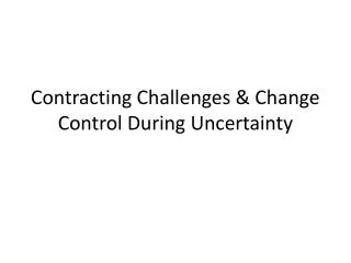 Contracting Challenges &amp; Change Control During Uncertainty