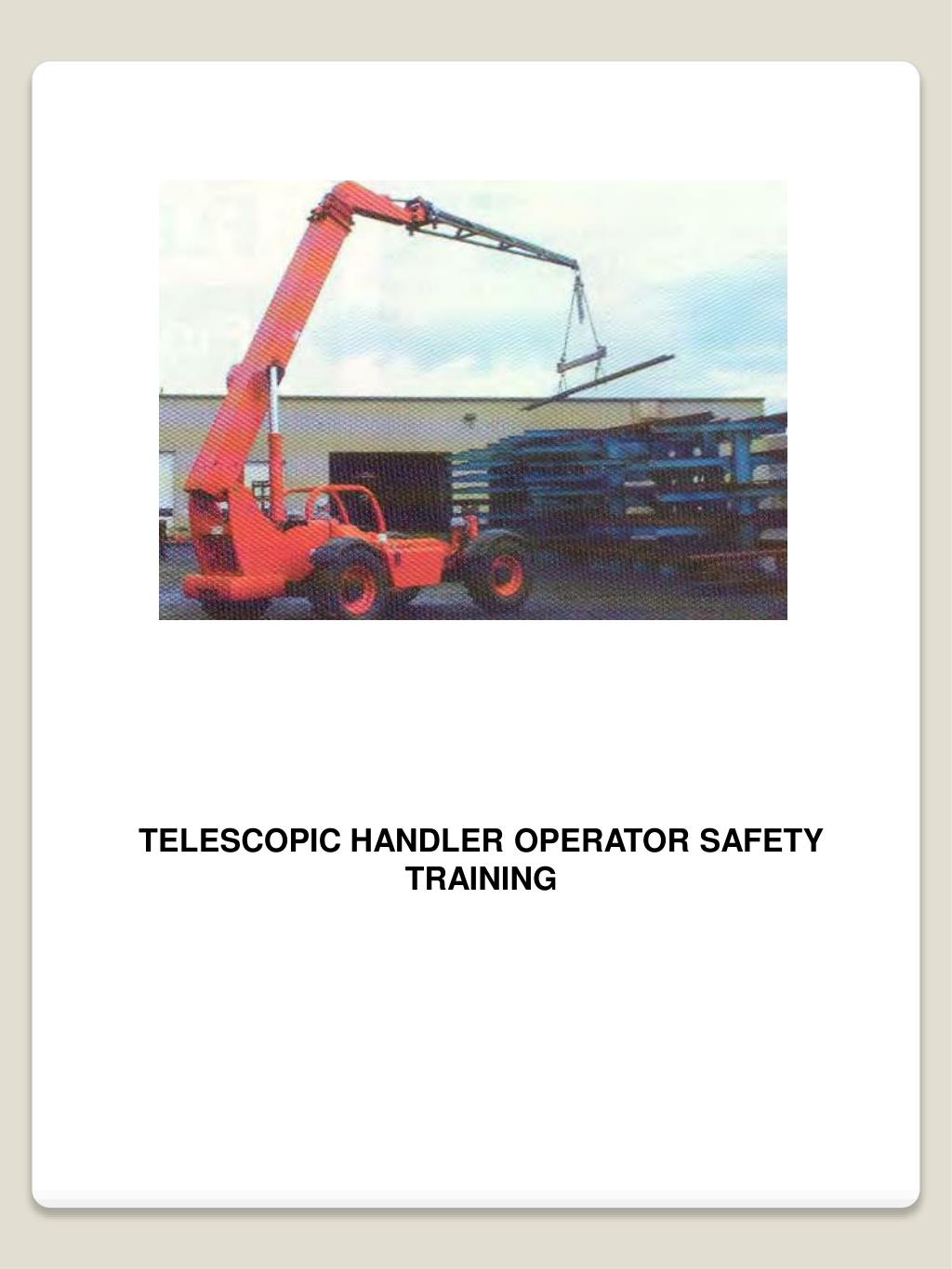 PPT - TELESCOPIC HANDLER OPERATOR SAFETY TRAINING PowerPoint ...