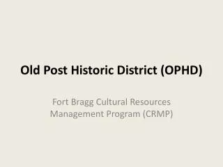 Old Post Historic District (OPHD)