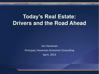 Today’s Real Estate: Drivers and the Road Ahead