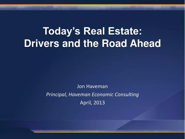 today s real estate drivers and the road ahead