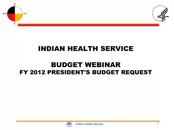indian health service budget webinar fy 2012 president s budget request