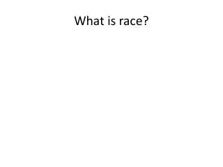 What is race?
