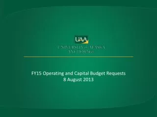 FY15 Operating and Capital Budget Requests 8 August 2013
