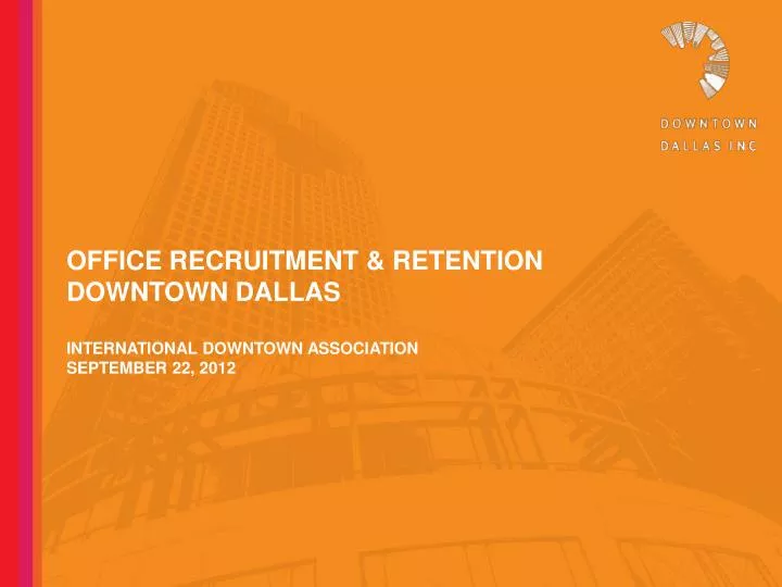 office recruitment retention downtown dallas international downtown association september 22 2012