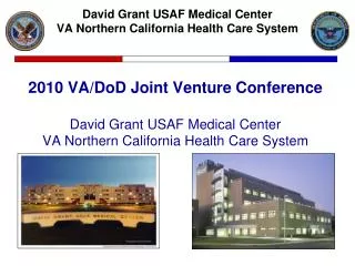 2010 VA/DoD Joint Venture Conference David Grant USAF Medical Center VA Northern California Health Care System