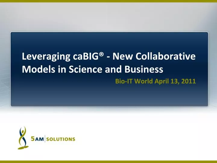 leveraging cabig new collaborative models in science and business