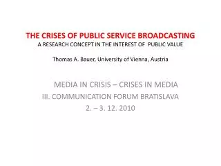 MEDIA IN CRISIS – CRISES IN MEDIA III. COMMUNICATION FORUM BRATISLAVA 2. – 3. 12. 2010