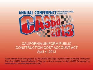 CALIFORNIA UNIFORM PUBLIC CONSTRUCTION COST ACCOUNT ACT April 4, 2013