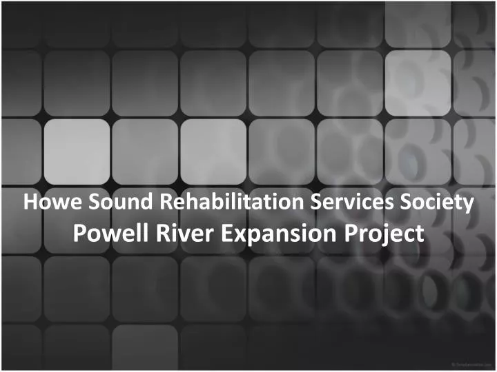 howe sound rehabilitation services society powell river expansion project