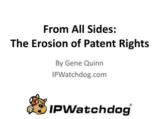 From All Sides: The Erosion of Patent Rights