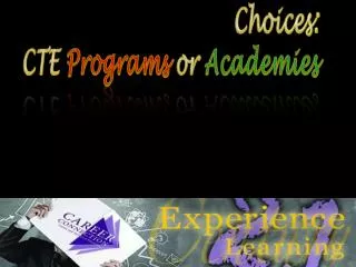 Choices: CTE Programs or Academies