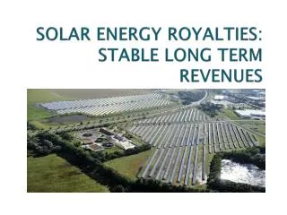 SOLAR ENERGY ROYALTIES: STABLE LONG TERM REVENUES