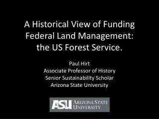 A Historical View of Funding Federal Land Management: the US Forest Service.