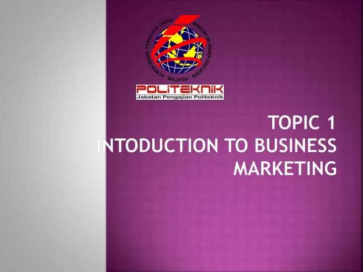 topic 1 intoduction to business marketing