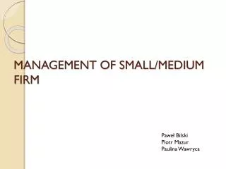 MANAGEMENT OF SMALL/MEDIUM FIRM