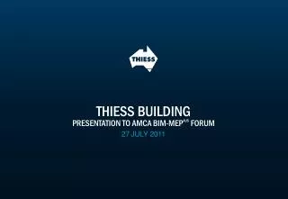 THIESS BUILDING PRESENTATION TO AMCA BIM-MEP AUS FORUM